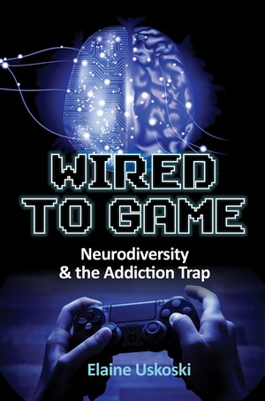 Wired to Game: Neurodiversity and the Addiction Trap